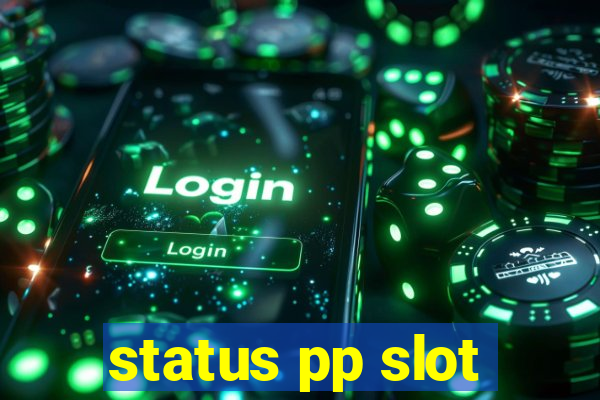 status pp slot